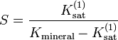  S = \frac{K_\mathrm{sat}^{(1)}}{K_\mathrm{mineral}-K_\mathrm{sat}^{(1)}} 