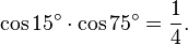 \cos 15^\circ\cdot\cos 75^\circ=\frac{1}{4}.