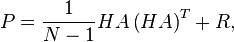  P=\frac{1}{N-1}HA\left(  HA\right)  ^{T}+R, 