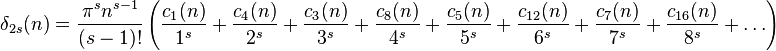 \delta_{2s}(n)= \frac{\pi^s n^{s-1}}{(s-1)!} \left( \frac{c_1(n)}{1^s}+ \frac{c_4(n)}{2^s}+ \frac{c_3(n)}{3^s}+\frac{c_8(n)}{4^s}+ \frac{c_5(n)}{5^s}+ \frac{c_{12}(n)}{6^s}+ \frac{c_7(n)}{7^s}+ \frac{c_{16}(n)}{8^s}+ \dots \right) 