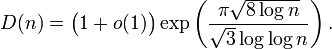 D(n) = \bigl(1+o(1)\bigr)\exp\left(\frac{\pi\sqrt{8\log n}}{\sqrt{3}\log\log n}\right).