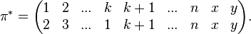 \pi^* =\begin{pmatrix}
 1 & 2 & ... & k & k+1 & ... & n & x & y\\
 2 & 3 & ... & 1 & k+1 & ... & n & x & y
\end{pmatrix}.