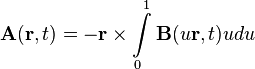  \mathbf{A}(\mathbf{r},t) = -\mathbf{r} \times\int\limits_{0}^{1}\mathbf{B}(u \mathbf{r},t) u du