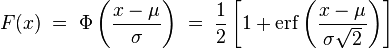 F(x)\;=\;\Phi\left(\frac{x-\mu}{\sigma}\right)\;=\; \frac12\left[1 + \operatorname{erf}\left(\frac{x-\mu}{\sigma\sqrt{2}}\right)\right] 