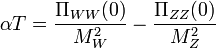 \alpha T = \frac{\Pi_{WW}(0)}{M_W^2} - \frac{\Pi_{ZZ}(0)}{M_Z^2}