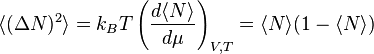  \langle (\Delta N)^2 \rangle = k_B T \left(\frac{d\langle N\rangle}{d\mu}\right)_{V,T} = \langle N\rangle (1 - \langle N\rangle) 