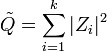 \tilde{Q} = \sum_{i=1}^k |Z_i|^2