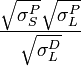  \sqrt{\sigma_S^P}\sqrt{\sigma_L^P}\over \sqrt{\sigma_L^D} 