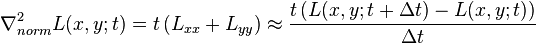 \begin{align}
\nabla^2_{norm} L(x, y; t) = t \, (L_{xx} + L_{yy}) &\approx \frac{t \left( L(x, y; t+\Delta t) - L(x, y; t) \right)}{\Delta t}  
\end{align}