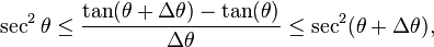  \sec^2\theta \le \frac{\tan(\theta + \Delta\theta) - \tan(\theta)}{\Delta\theta} \le \sec^2(\theta + \Delta\theta),