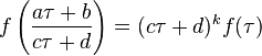  f\left(\frac{a\tau+b}{c\tau+d}\right) = (c\tau+d)^k f(\tau)