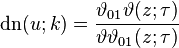 \mathrm{dn}(u; k) = {\vartheta_{01} \vartheta(z;\tau) \over \vartheta \vartheta_{01}(z;\tau)}