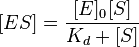 [ES] = \frac{[E]_0 [S]}{K_d + [S]}