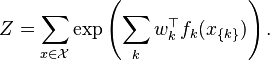  Z = \sum_{x \in \mathcal{X}} \exp \left(\sum_{k} w_k^{\top} f_k(x_{ \{ k \} })\right).