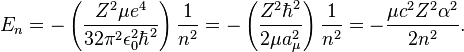  E_{n} = -\left(\frac{Z^2 \mu e^4}{32 \pi^2\epsilon_0^2\hbar^2}\right)\frac{1}{n^2} = -\left(\frac{Z^2\hbar^2}{2\mu a_{\mu}^2}\right)\frac{1}{n^2} = -\frac{\mu c^2Z^2\alpha^2}{2n^2}.