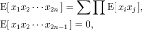 \begin{align}
    & \operatorname{E} [\,x_1x_2\cdots x_{2n}\,] = \sum\prod \operatorname{E}[\,x_ix_j\,], \\
    & \operatorname{E}[\,x_1x_2\cdots x_{2n-1}\,] = 0,
  \end{align}