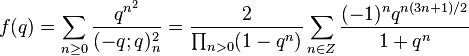 
f(q) = \sum_{n\ge 0} {q^{n^2}\over (-q; q)_n^2}  = {2\over \prod_{n>0}(1-q^n)}\sum_{n\in Z}{(-1)^nq^{n(3n+1)/2}\over 1+q^n}
