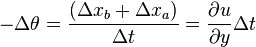 -\Delta\theta = {(\Delta x_b + \Delta x_a)\over \Delta t} = {\partial u\over \partial y} \Delta t