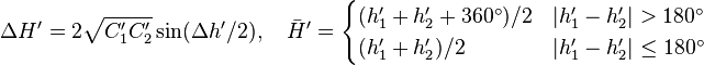 
  \Delta H^\prime = 2 \sqrt{C_1^\prime C_2^\prime} \sin (\Delta h^\prime/2), \quad \bar{H}^\prime=\begin{cases}
    (h_1^\prime + h_2^\prime + 360^\circ)/2 & \left| h_1^\prime - h_2^\prime \right| > 180^\circ \\
    (h_1^\prime + h_2^\prime)/2 & \left| h_1^\prime - h_2^\prime \right| \leq 180^\circ
  \end{cases}
