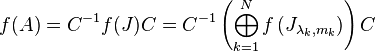 f(A)=C^{-1}f(J)C=C^{-1}\left(\bigoplus_{k=1}^N f\left(J_{\lambda_k ,m_k}\right)\right)C