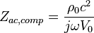 Z_{ac,comp} = \frac{\rho_0 c^2}{j \omega V_0}