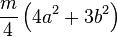 \frac{m}{4}\left(4a^2 + 3b^2\right)