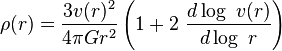 \rho(r) = \frac{3 v(r)^2 }{4 \pi G r^2}\left(1+2~ \frac{d\log~ v(r)}{d\log~ r}\right) 