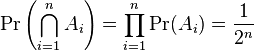 \Pr\left(\bigcap_{i=1}^n A_i\right)=\prod_{i=1}^n \Pr(A_i)={1\over2^n}