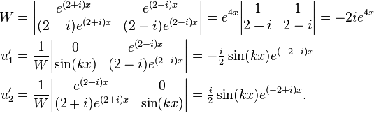 \begin{align} 
W &= \begin{vmatrix}e^{(2+i)x}&e^{(2-i)x} \\ (2+i)e^{(2+i)x}&(2-i)e^{(2-i)x} \end{vmatrix} = e^{4x}\begin{vmatrix}1&1\\ 2+i&2-i\end{vmatrix} =-2ie^{4x}\\
u'_1 &=\frac{1}{W}\begin{vmatrix}0&e^{(2-i)x}\\ \sin(kx)&(2-i)e^{(2-i)x}\end{vmatrix} = -\tfrac{i}{2} \sin(kx)e^{(-2-i)x}\\
u'_2 &=\frac{1}{W}\begin{vmatrix}e^{(2+i)x}&0\\ (2+i)e^{(2+i)x}&\sin(kx)\end{vmatrix} =\tfrac{i}{2} \sin(kx)e^{(-2+i)x}.
\end{align}