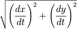 {\sqrt {\left({dx \over dt}\right)^{2}+\left({dy \over dt}\right)^{2}}}