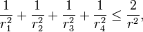 \frac{1}{r_1^2} + \frac{1}{r_2^2} + \frac{1}{r_3^2} + \frac{1}{r_4^2} \leq \frac{2}{r^2},