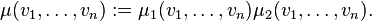 \mu(v_1,\ldots,v_n) := \mu_1(v_1,\ldots,v_n)\mu_2(v_1,\ldots,v_n).