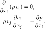 \begin{align}
\frac{\partial}{\partial x_i} \left( \rho\, v_i \right) &= 0, \\
\rho\, v_j\, \frac{\partial v_i}{\partial x_j} &= - \frac{\partial p}{\partial x_i},
\end{align}