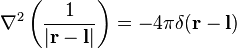 \nabla^2\left(\frac{1}{|\mathbf r - \mathbf l|}\right) = -4\pi \delta(\mathbf r - \mathbf l)