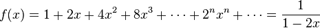 f(x) = 1+2x+4x^2+8x^3+\cdots+2^n{}x^n+\cdots = \frac{1}{1-2x}