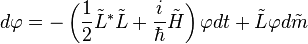 
d\varphi=-\left(\frac{1}{2} \tilde L^\ast\tilde L+\frac{i}{\hbar}\tilde H\right)\varphi dt+\tilde L\varphi d\tilde m
