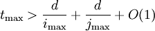 t_\max > \frac{d}{i_\max} + \frac{d}{j_\max} + O(1)