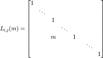 
L_{i,j}(m) = \begin{bmatrix} 1 & & & & & & & \\ & \ddots & & & & & & \\ & & 1 & & & & & \\ & & & \ddots & & & & \\ & & m & & 1 & & \\ & & & & & & \ddots & \\ & & & & & & & 1\end{bmatrix}
