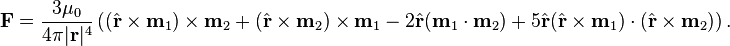 
\bold F = \frac{3\mu_0}{4\pi|\bold r|^4} \left((\hat\bold r\times\bold m_1)\times\bold m _2 + (\hat\bold r\times\bold m_2)\times\bold m_1 - 2\hat\bold r(\bold m_1\cdot\bold m_2) + 5\hat\bold r(\hat\bold r\times\bold m_1)\cdot(\hat\bold r\times\bold m_2)\right).
