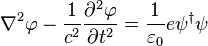 \nabla^2 \varphi - \frac 1 {c^2} \frac{\partial^2 \varphi}{\partial t^2} = \frac{1}{\varepsilon_0} e \psi^{\dagger} \psi