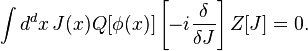 \int d^dx\, J(x)Q[\phi(x)]\left[-i \frac{\delta}{\delta J}\right]Z[J]=0.