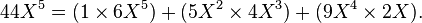 44X^5 = (1\times 6X^5) + (5X^2 \times 4X^3) + (9X^4 \times 2X).