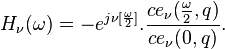 H_{\nu}(\omega)=-e^{j\nu [ \frac {\omega} {2}]}. \frac {ce_{\nu}( \frac {\omega} {2},q)} {{ce_{\nu}(0,q)}}.