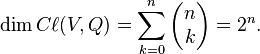 \dim C\ell(V,Q) = \sum_{k=0}^n\begin{pmatrix}n\\ k\end{pmatrix} = 2^n.