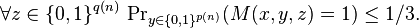 \forall z\in\{0,1\}^{q(n)}\,\Pr\nolimits_{y\in\{0,1\}^{p(n)}}(M(x,y,z)=1)\le1/3.