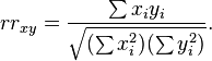 
rr_{xy} = \frac{\sum x_i y_i}{\sqrt{(\sum x_i^2)(\sum y_i^2)}}.
