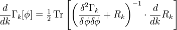 \frac{d}{dk}\Gamma_k[\phi] =\tfrac{1}{2}\operatorname{Tr}\left[\left(\frac{\delta^2 \Gamma_k}{\delta \phi \delta \phi}+R_k\right)^{-1}\cdot\frac{d}{dk}R_k\right]