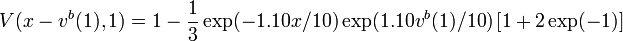 V(x - v^b(1),1) = 1 - \frac{1}{3} \exp(-1.10 x/10) \exp(1.10 v^b(1)/10)\left[1 + 2 \exp(-1)\right]