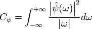 C_\psi = \int_{-\infty}^{+\infty}
  \frac{\left| \hat{\psi}(\omega) \right|^2}{\left| \omega \right|} d\omega
