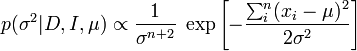 p(\sigma^2|D, I, \mu) \propto \frac{1}{\sigma^{n+2}} \; \exp \left[ -\frac{\sum_i^n(x_i-\mu)^2}{2\sigma^2} \right]